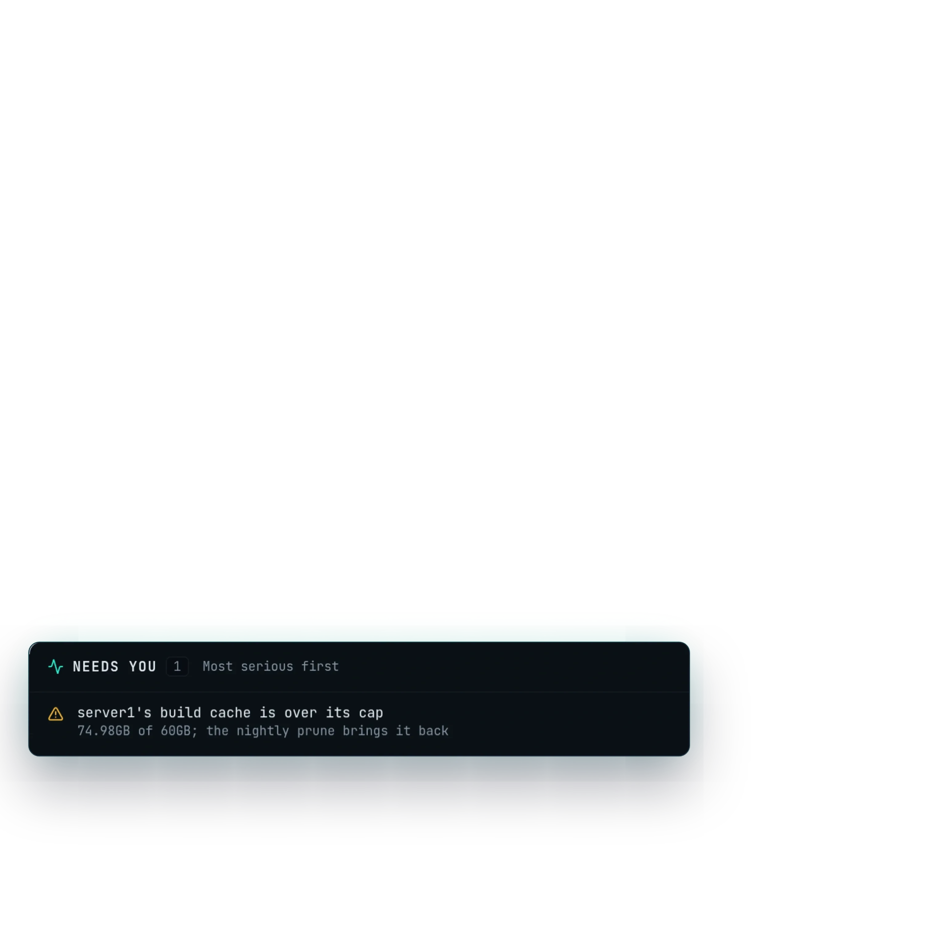 The Needs you list with its one item: a build cache over its cap that the nightly prune brings back